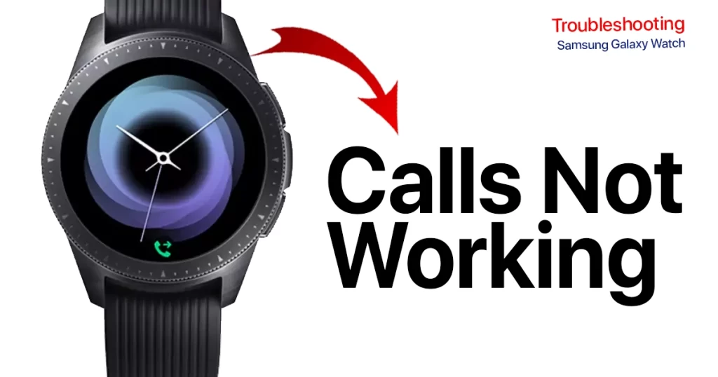 Fix Samsung Galaxy Watch Calls Not Working