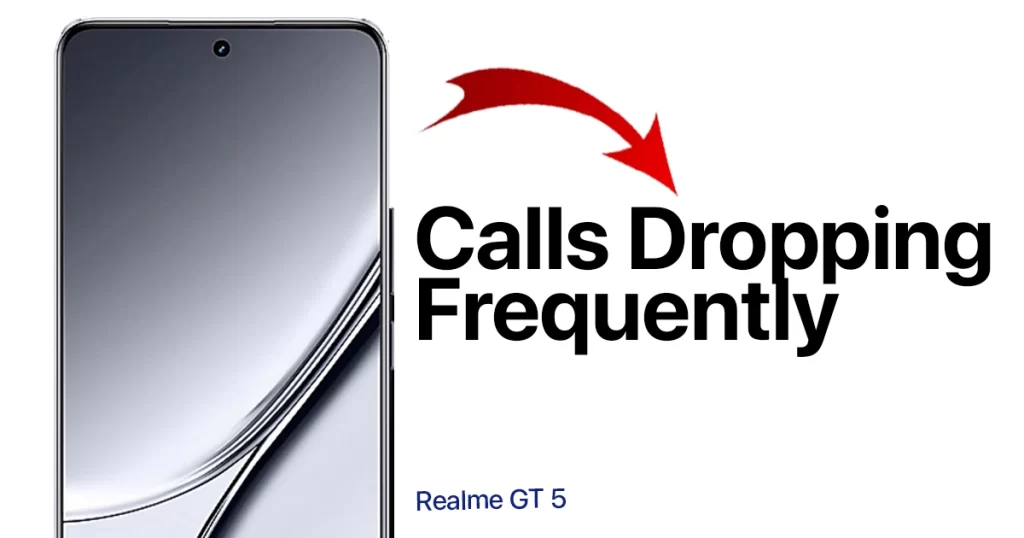 Why do calls drop frequently on my Realme GT5? 2 Realme GT5 Calls Drop Frequently