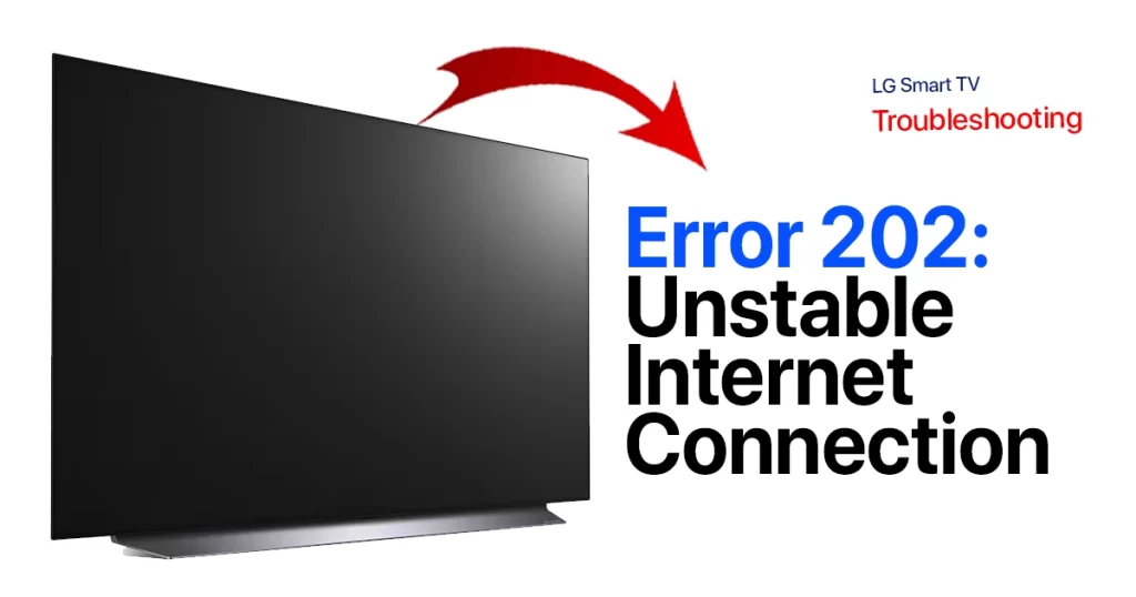 Fix LG TV error 202 Unstable Internet Connection
