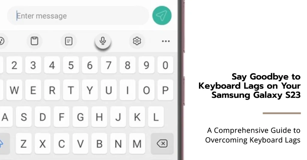 Samsung Galaxy S23 Keyboard Lags A Comprehensive Guide