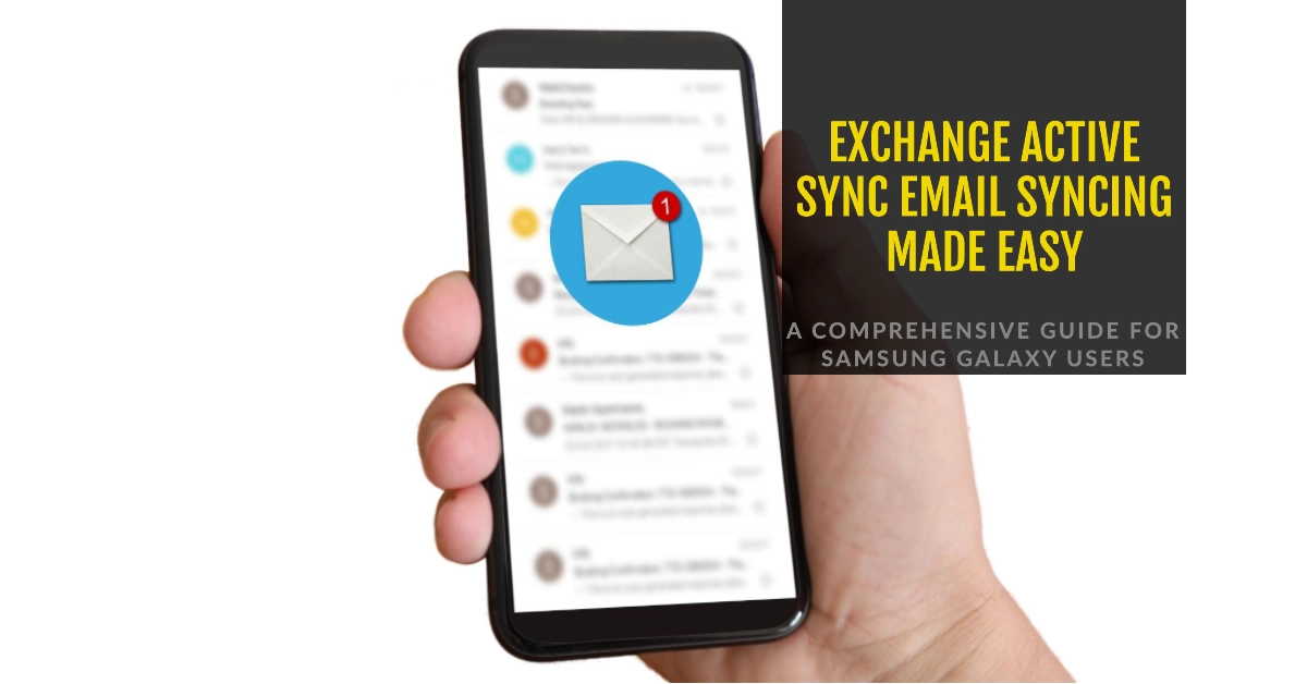 Seamlessly Syncing Your Exchange Active Sync Email on Samsung Galaxy 