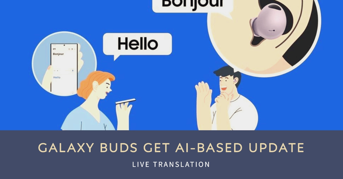 Galaxy Buds update brings AI translation and more